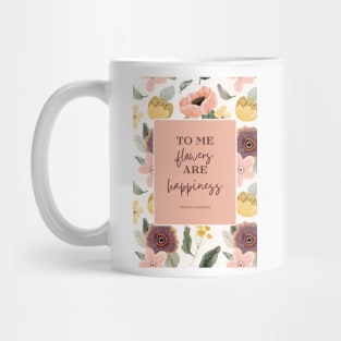 To me flowers are happiness quote Mug